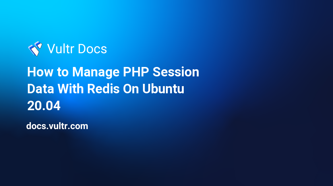 Ubuntu 20.04에서 Redis®로 PHP 세션 데이터를 관리하는 방법